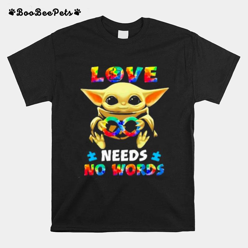 Love Needs No Works Baby Yoda Autism Awareness T-Shirt
