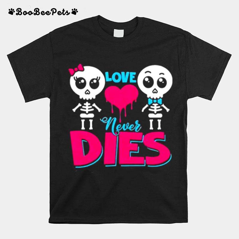 Love Never Dies Couple Skeleton Lover T-Shirt