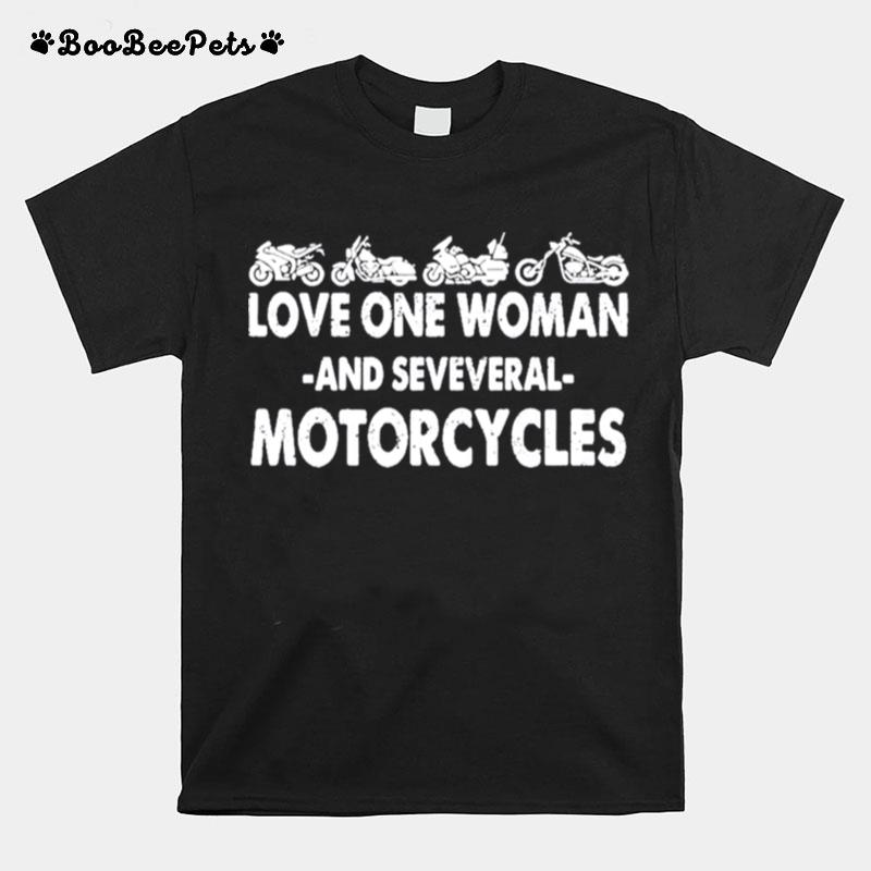 Love One Woman And Several Motorcycles T-Shirt