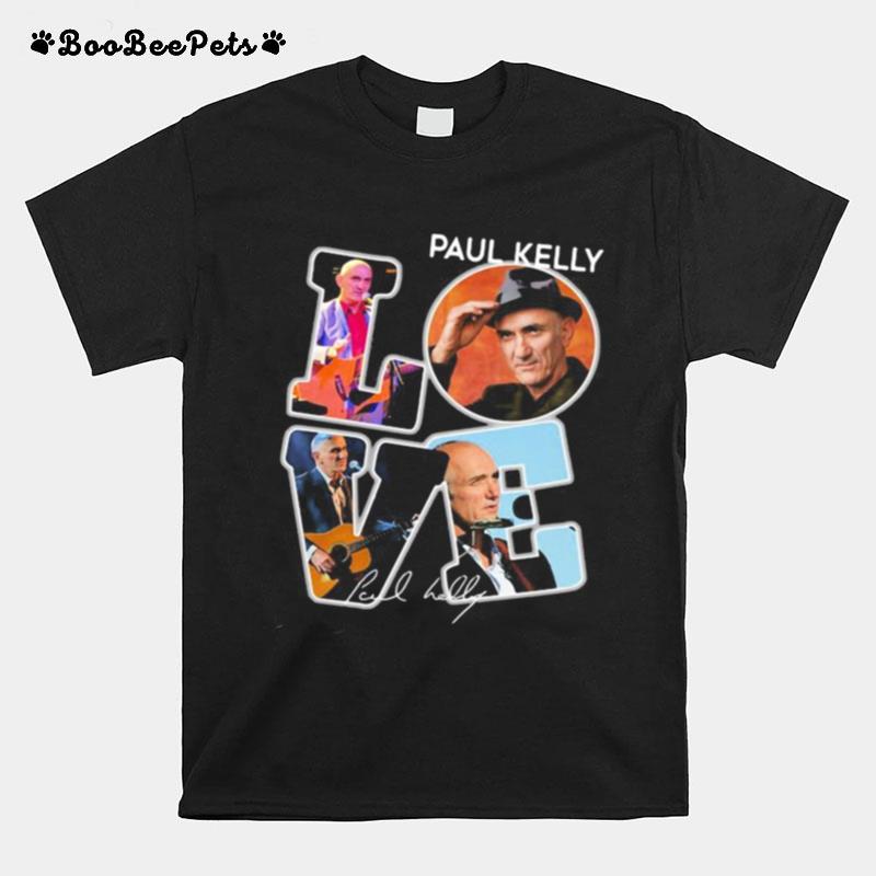 Love Paul Kelly Signature T-Shirt