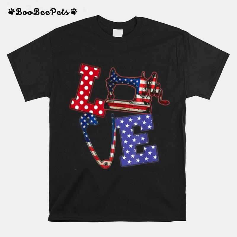 Love Sewing American Flag Veteran Independence Day T-Shirt