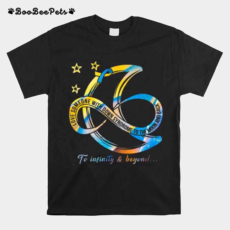 Love Someone With Down Syndrome To The Moon And Back To Infinity And Beyond T-Shirt