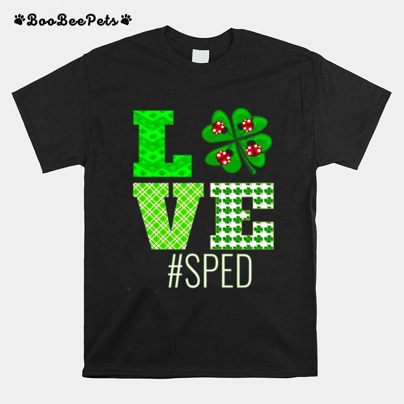 Love Sped St Patricks Day Sped Teacher Shamrock T-Shirt