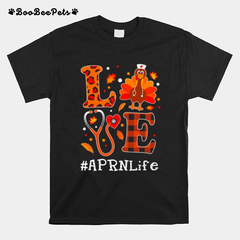 Love Turkey Thanksgiving Aprn Life T-Shirt