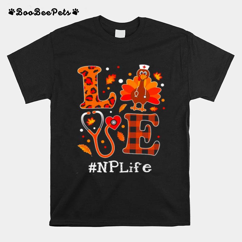 Love Turkey Thanksgiving Np Life T-Shirt