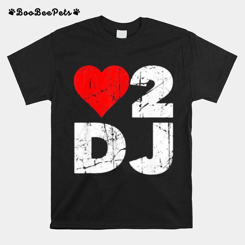 Love Two Dj Heart T-Shirt