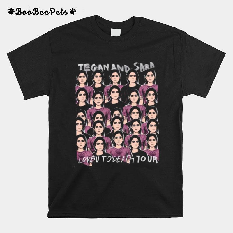 Love U To Death To Our Tegan Sara T-Shirt