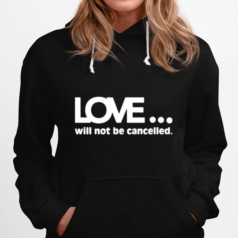 Love Will Not Be Cancelled Hoodie