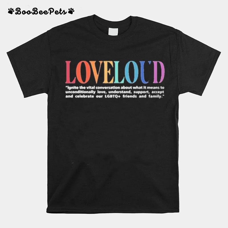 Loveloud Mission Statement T-Shirt