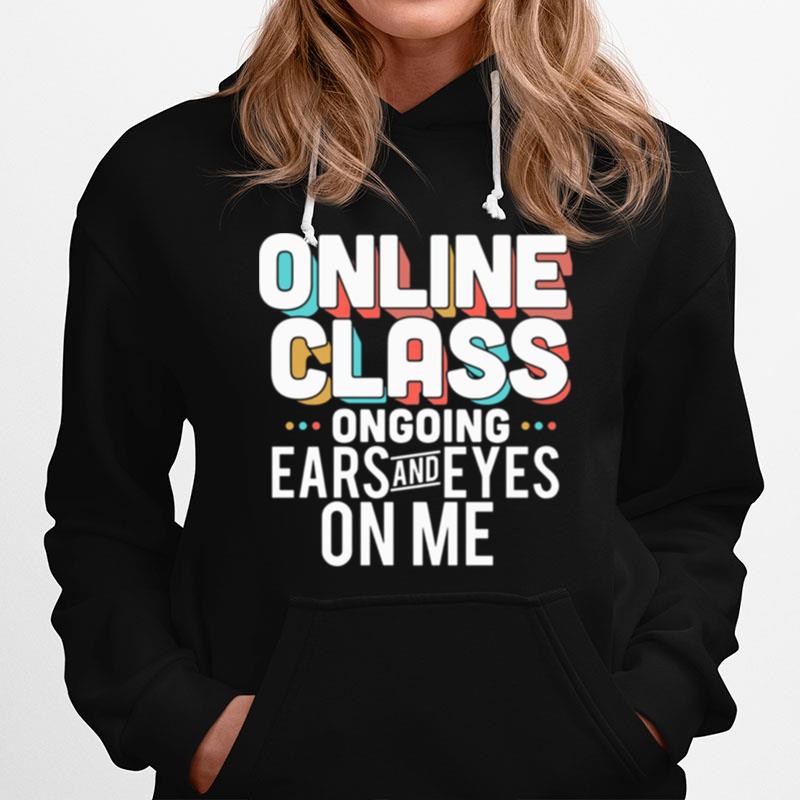 Lovely Online Class Ongoing Ears And Eyes On Me Hoodie