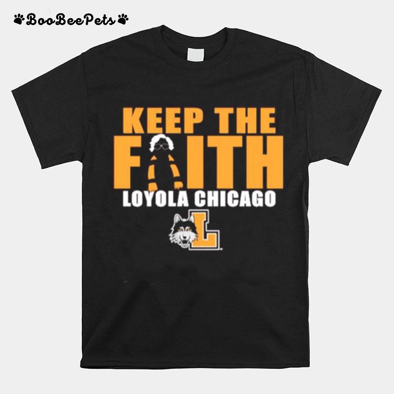 Loyola Chicago Ramblers Keep The Faith T-Shirt