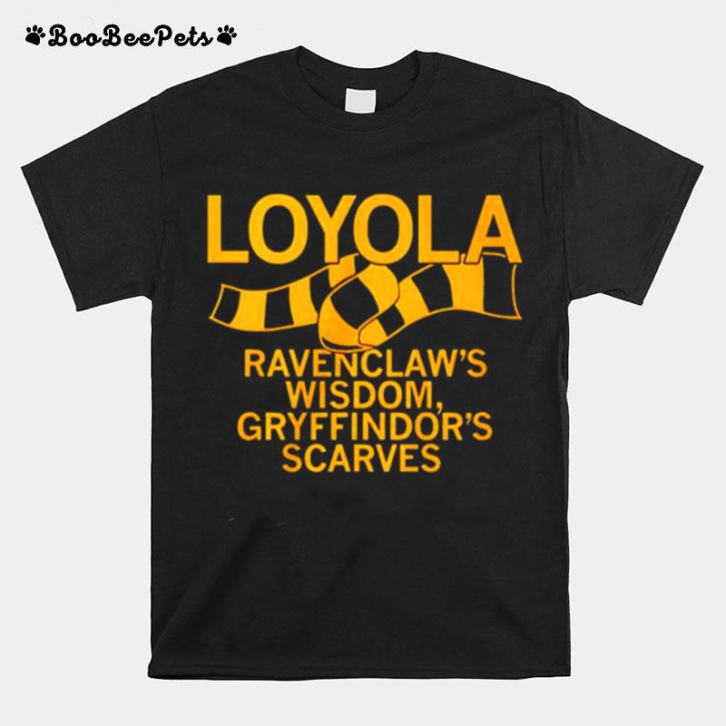 Loyola Ravenclaws Wisdom Gryffindors Scarves T-Shirt