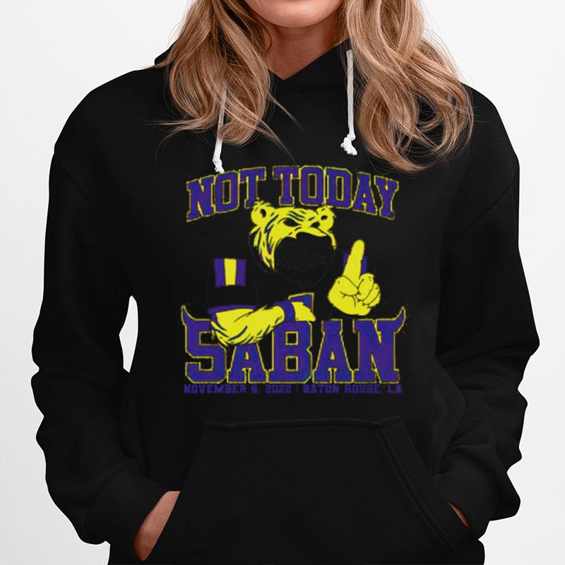 Lsu Tigers Not Today Saban Hoodie