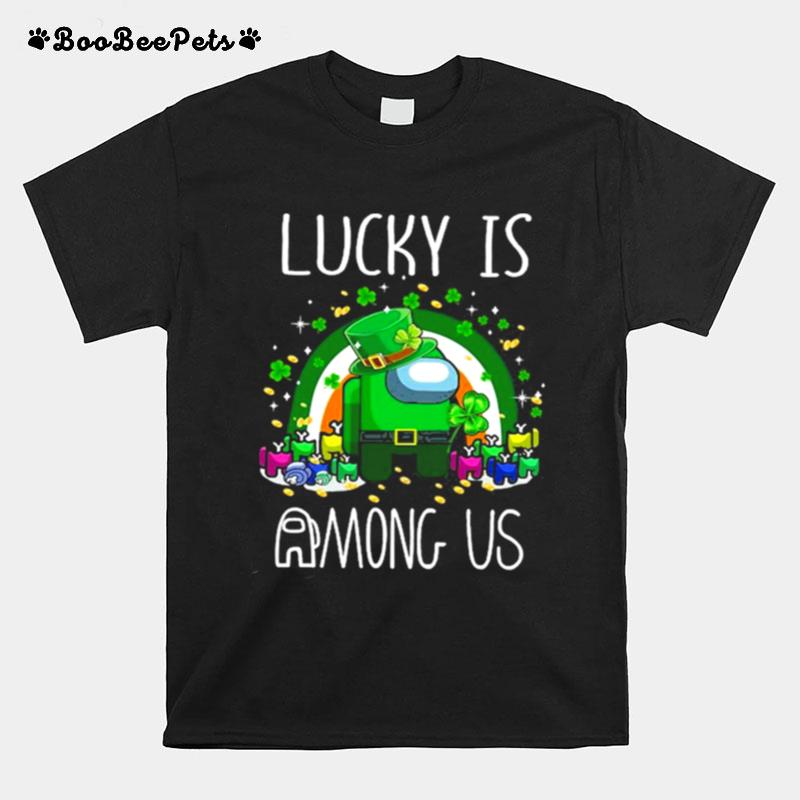 Lucky Is Among Us St Patricks Day T-Shirt