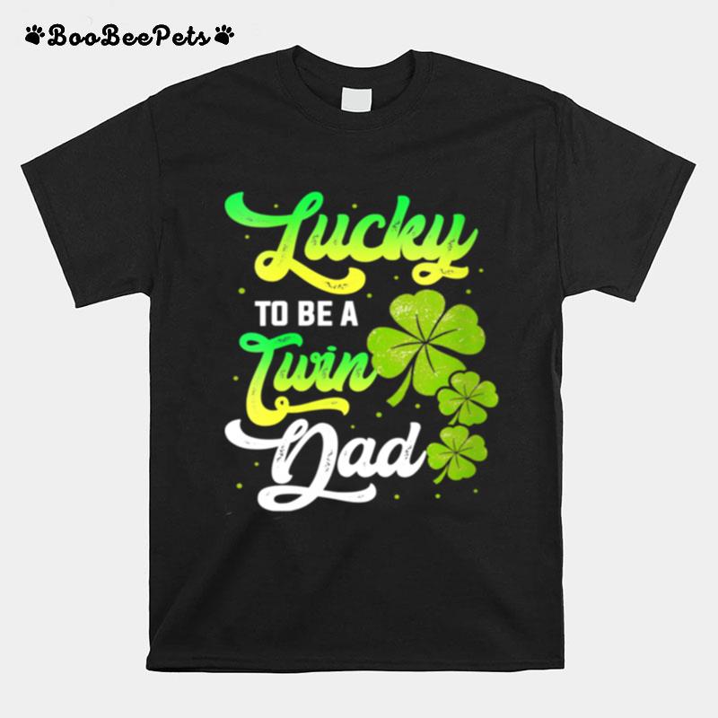 Lucky To Be A Twin Dad Twins Siblings Family Kid Daddy Papa T-Shirt