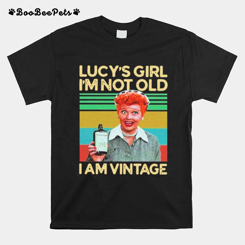 Lucys Girl Im Not Old I Am Vintage T-Shirt
