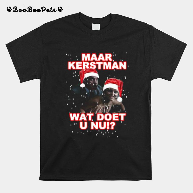 Maar Kerstman Wat Doet U Nu T-Shirt