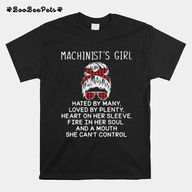 Machinists Girl Hated By Many Loved By Plenty T-Shirt