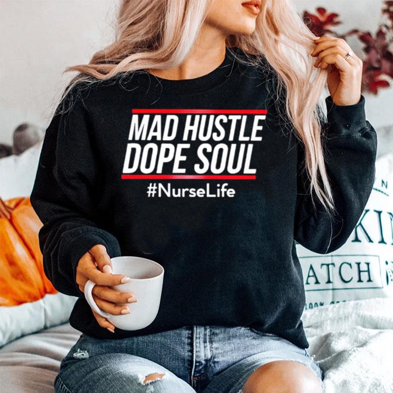 Mad Hustle Dope Soul Nurselife Sweater