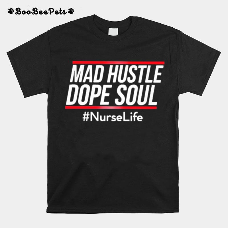 Mad Hustle Dope Soul Nurselife T-Shirt