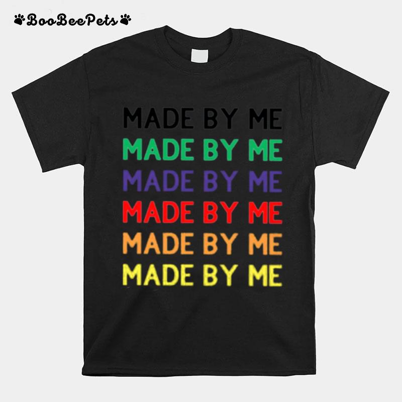 Made By Me T-Shirt