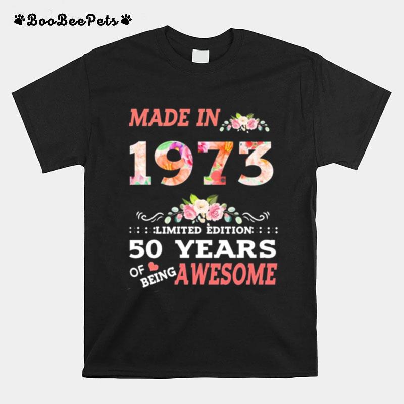 Made In 1973 Limited Edition 50 Years Of Being Awesome T-Shirt