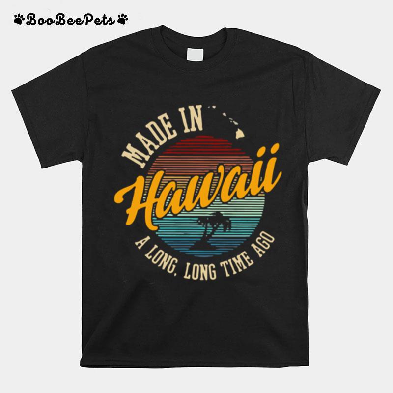 Made In Hawaii A Long Long Time Ago Vintage T-Shirt