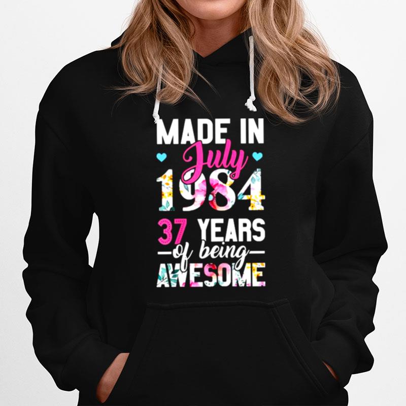 Made In July 1984 37 Years Of Being Awesome Flower Hoodie