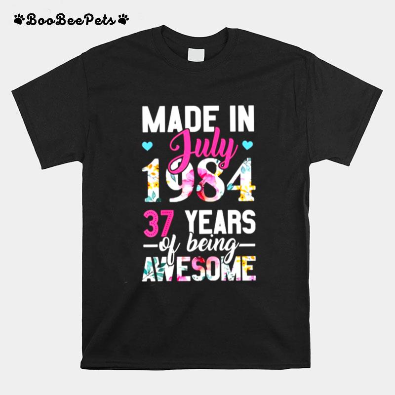 Made In July 1984 37 Years Of Being Awesome Flower T-Shirt