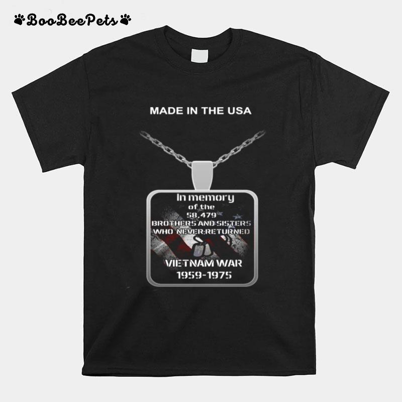 Made In The Usa In Memory Of The 58 497 Brothers And Sisters Who Never Returned Vietnam War 1959 1975 T-Shirt