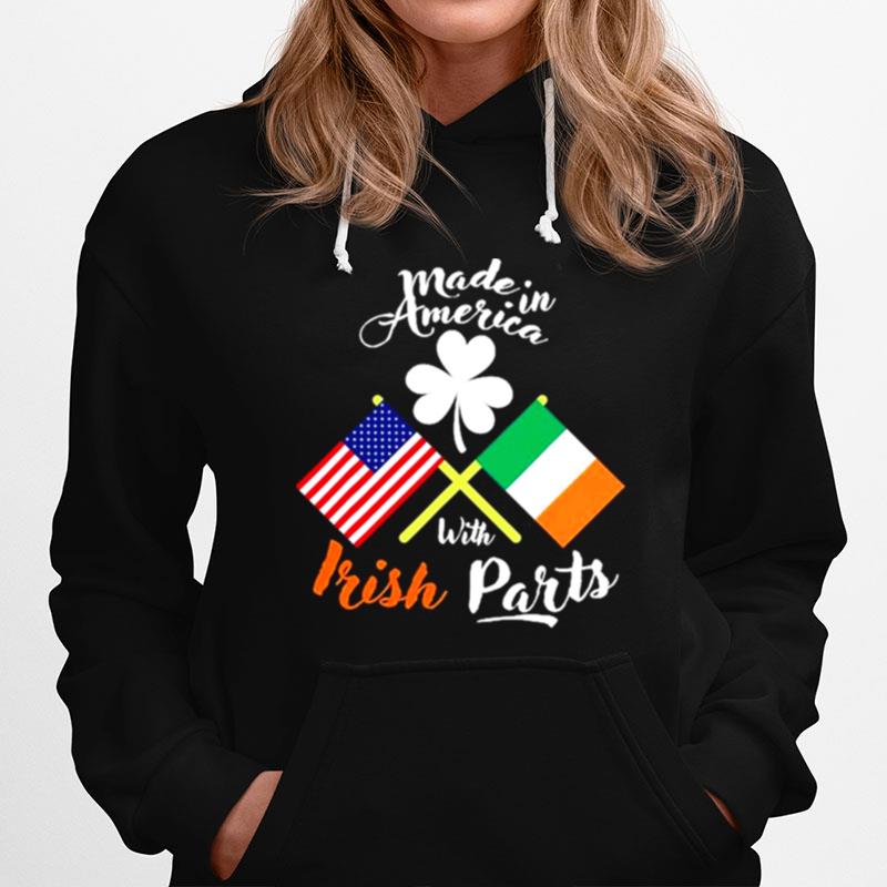 Made In The Usa With Irish Parts For St Patricks Day Hoodie
