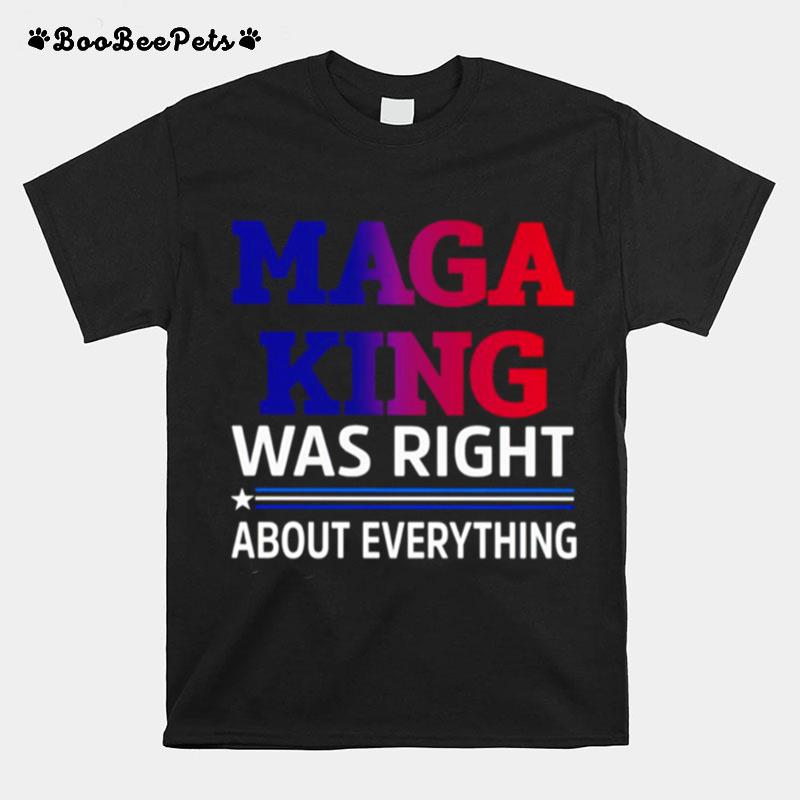 Maga King Was Right About Everything T-Shirt