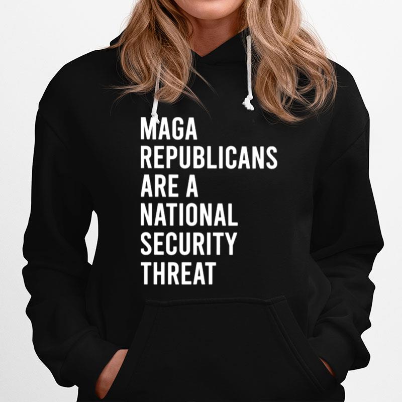 Maga Republicans Are A National Security Threat Hoodie