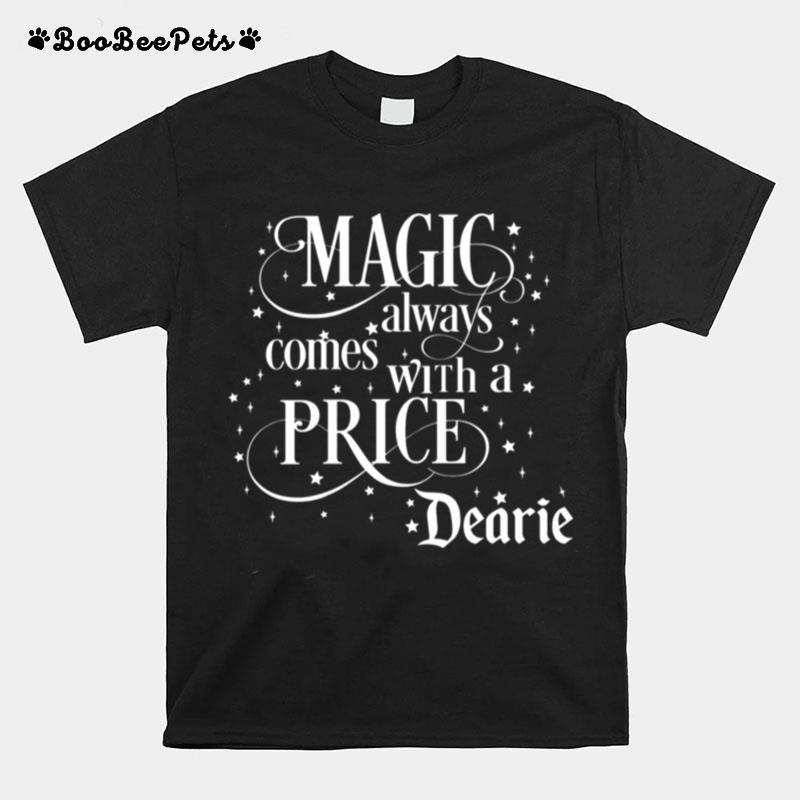 Magic Always Comes With A Price Dearie T-Shirt