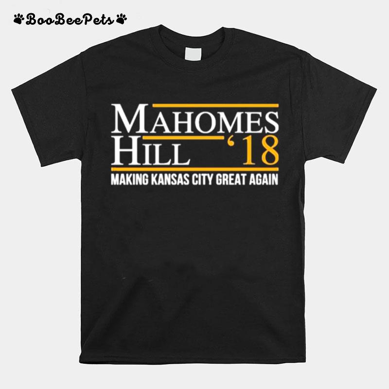 Mahomes Hill 18 Making Kansas City Great Again T-Shirt