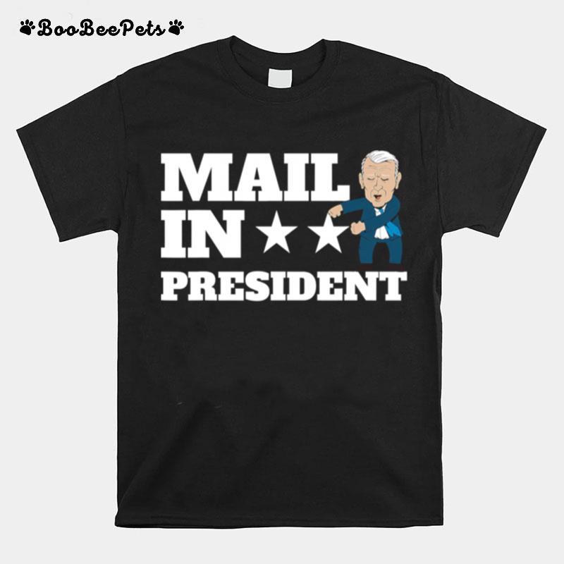 Mail In President Joe Biden Election Fraud T-Shirt