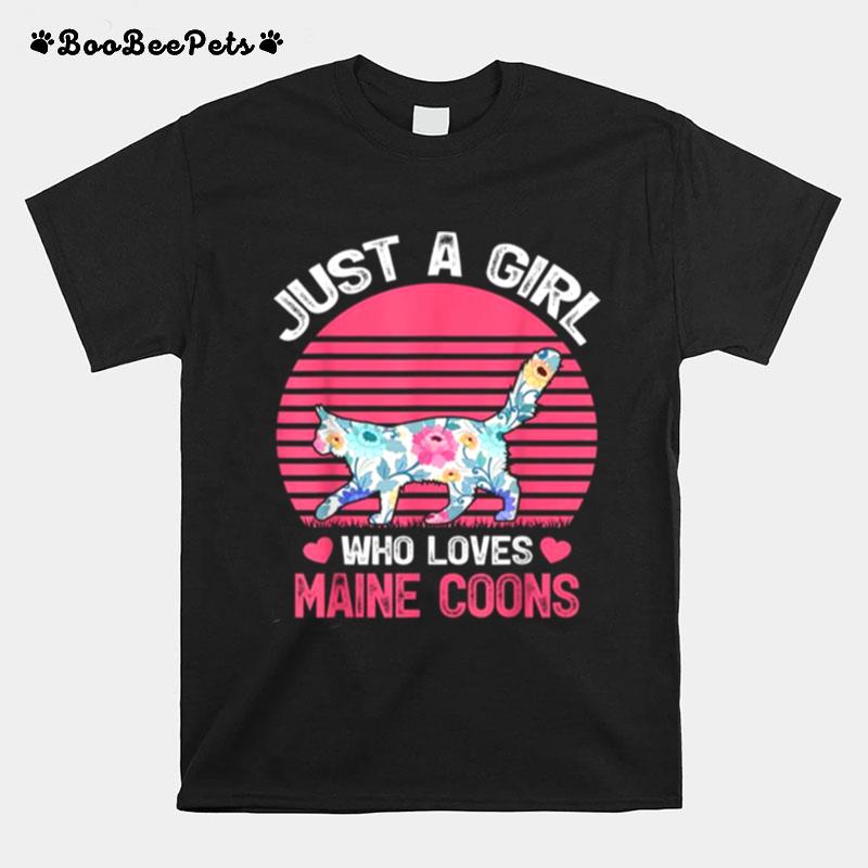 Maine Coon Cat Lover Just A Girl Who Loves Maine Coons Tee T-Shirt
