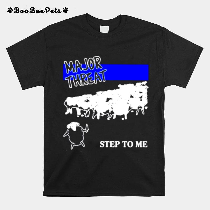 Major Threat Step To Me T-Shirt
