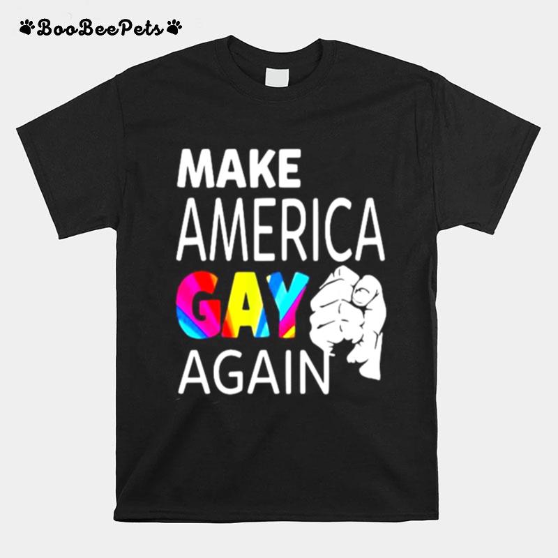 Make America Gay Again Black Lives Matter T-Shirt