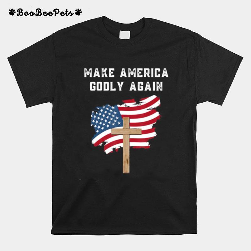 Make America Godly Again For Patriotic Christians T-Shirt