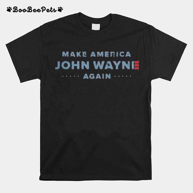 Make America John Wayne Again American Flag T-Shirt