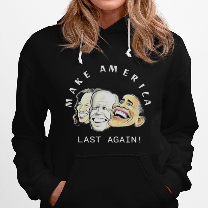 Make America Last Again Anti Biden Harris Obama Hoodie