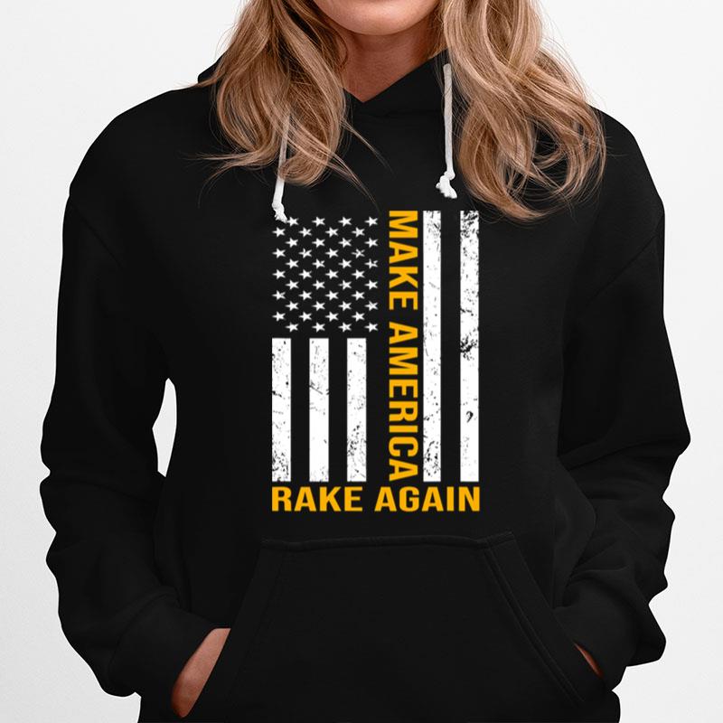 Make America Rake Again American Flag Hoodie