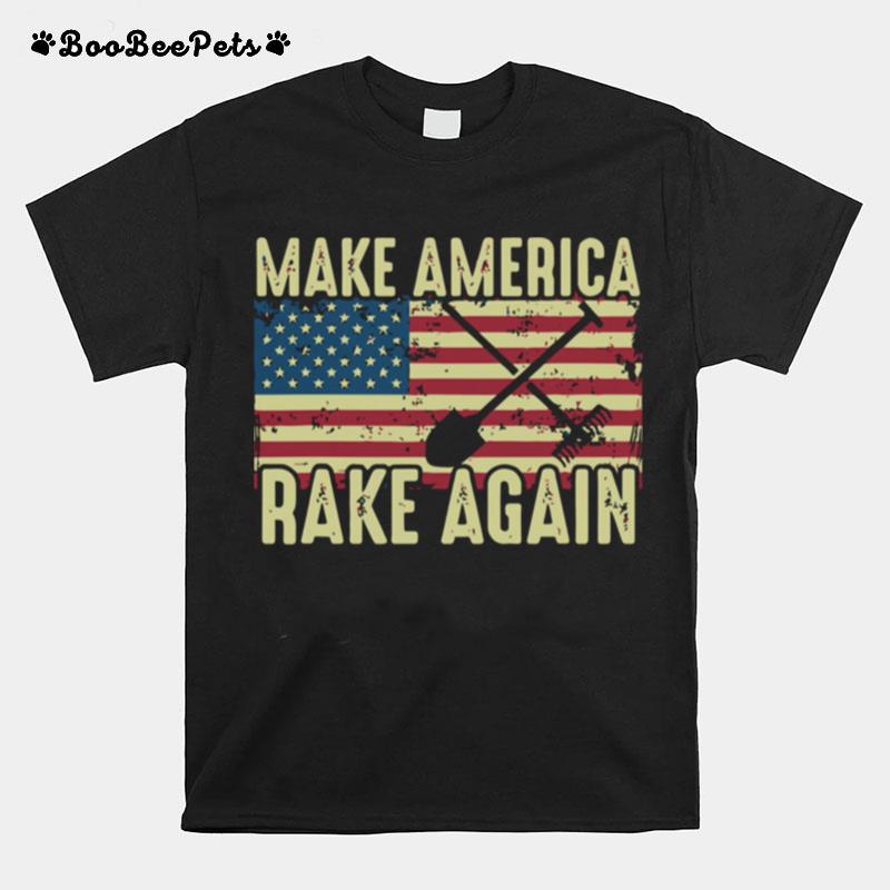 Make America Rake Again Us Flag Political T-Shirt