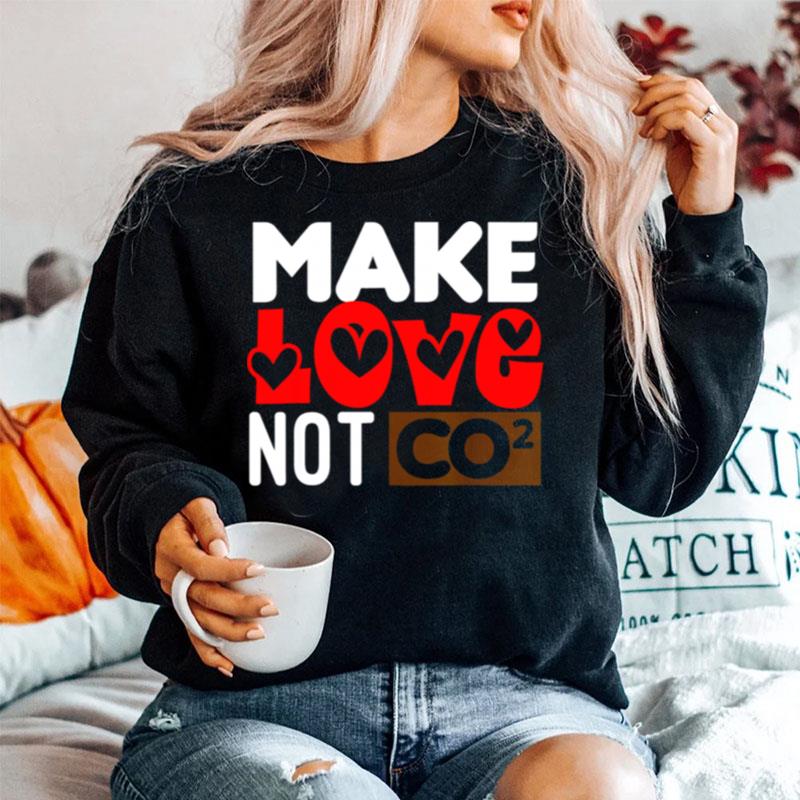 Make Love Not Co2 Sweater