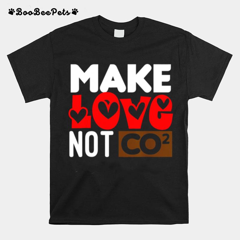 Make Love Not Co2 T-Shirt