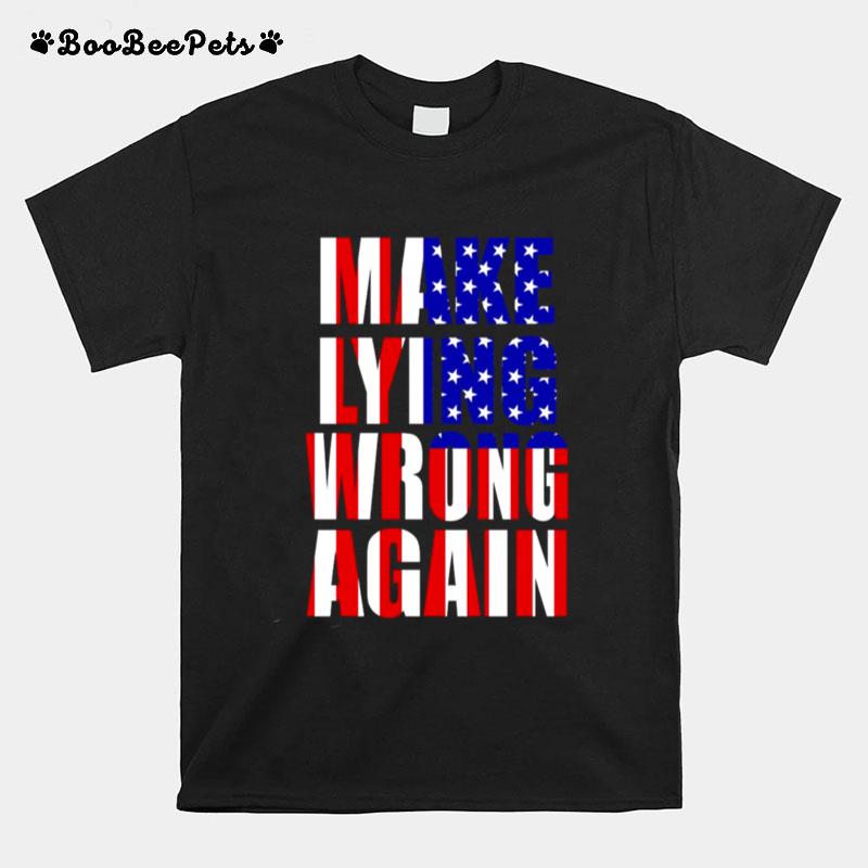 Make Lying Wrong Again American Flag T-Shirt
