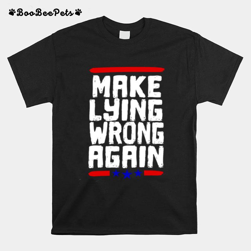 Make Lying Wrong Again Anti Trump Campaign T-Shirt