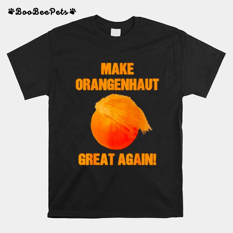 Make Orangenhaut Great Again Anti Trump T-Shirt