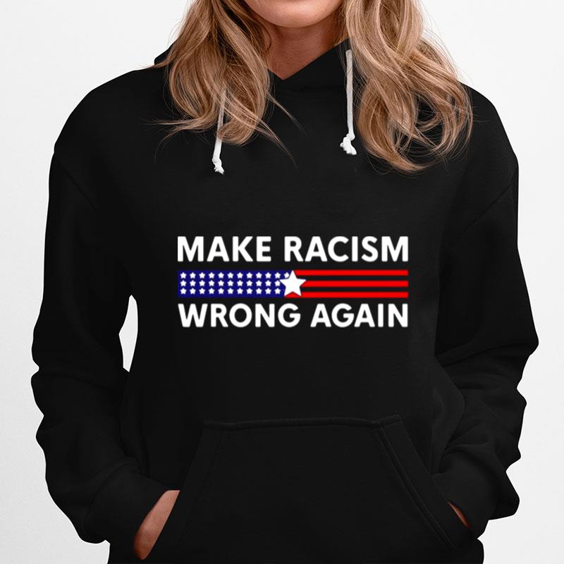 Make Racism Wrong Again America Hoodie